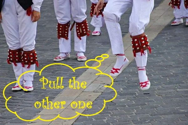 Pull the other one .jpg